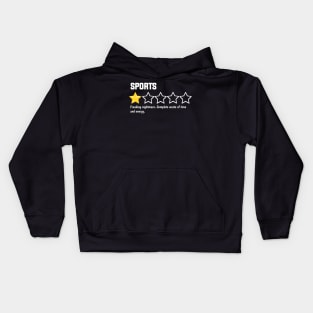 Sports, one star, freaking nightmare. complete waste of time and energy Kids Hoodie